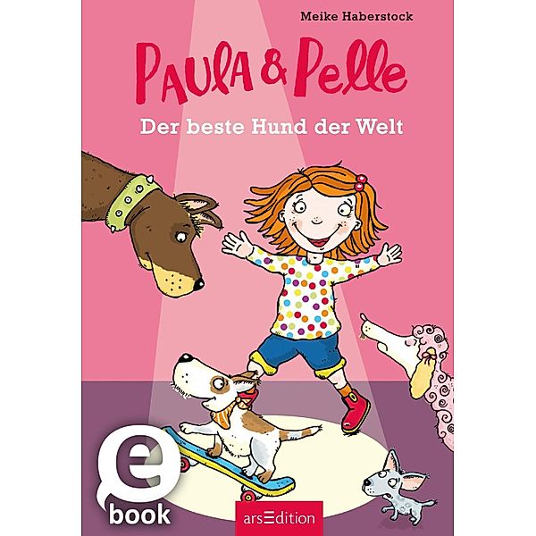 Der beste Hund der Welt / Paula und Pelle Bd.1, Meike Haberstock