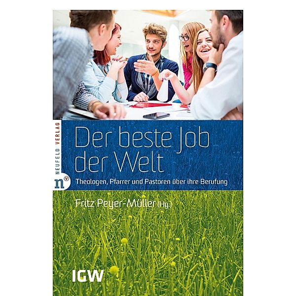 Der beste Job der Welt / Edition IGW Bd.8, Leo Bigger, Martin Bühlmann, Tobias Faix, Gaby Wentland