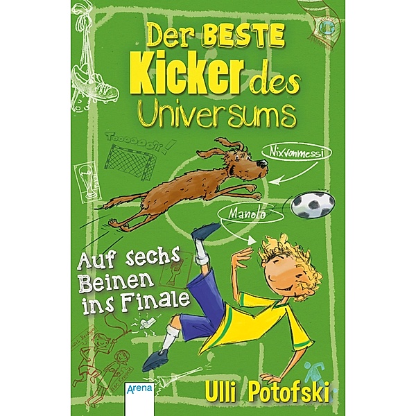 Der beste Kicker des Universums. Auf sechs Beinen ins Finale, Ulli Potofski