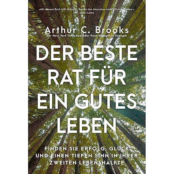 Der beste Rat für ein gutes Leben, Arthur C. Brooks