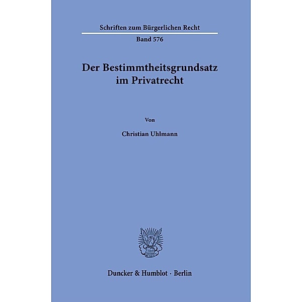 Der Bestimmtheitsgrundsatz im Privatrecht., Christian Uhlmann
