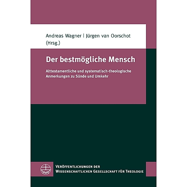 Der bestmögliche Mensch / Veröffentlichungen der Wissenschaftlichen Gesellschaft für Theologie (VWGTh) Bd.67
