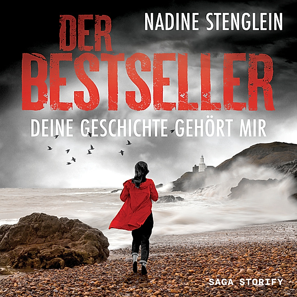 Der Bestseller: Deine Geschichte gehört mir, Nadine Stenglein