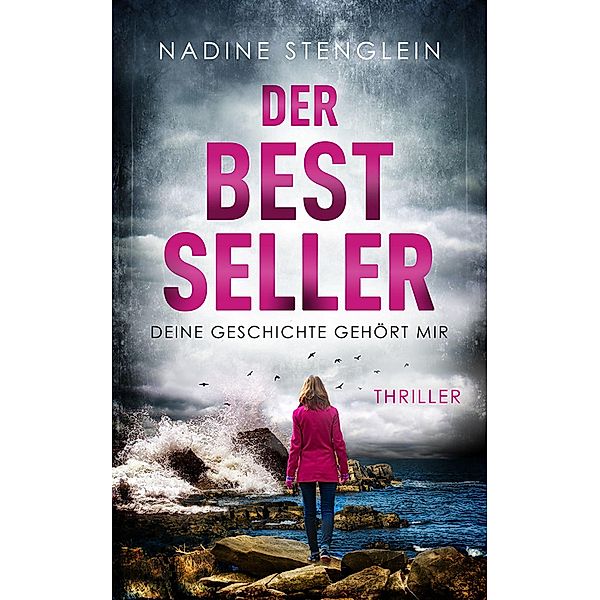 Der Bestseller (exklusiv vorab lesen), Nadine Stenglein