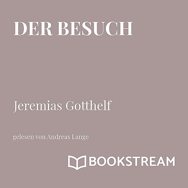 Der Besuch, Jeremias Gotthelf