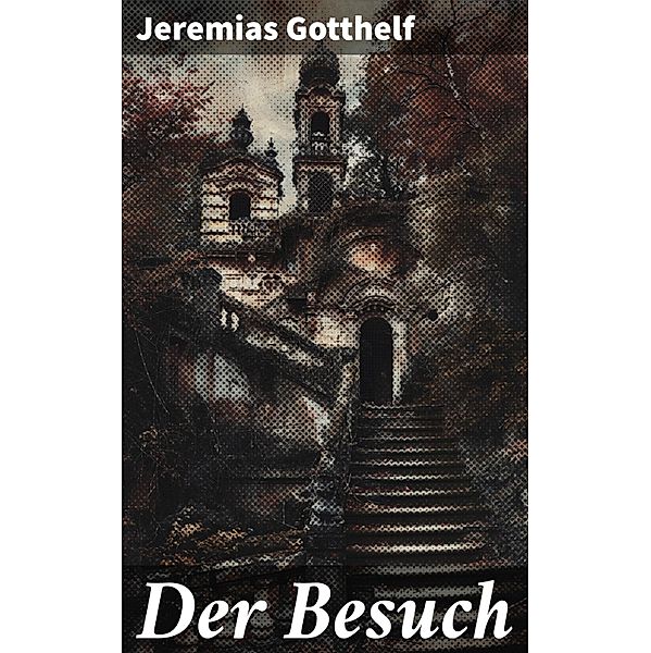 Der Besuch, Jeremias Gotthelf