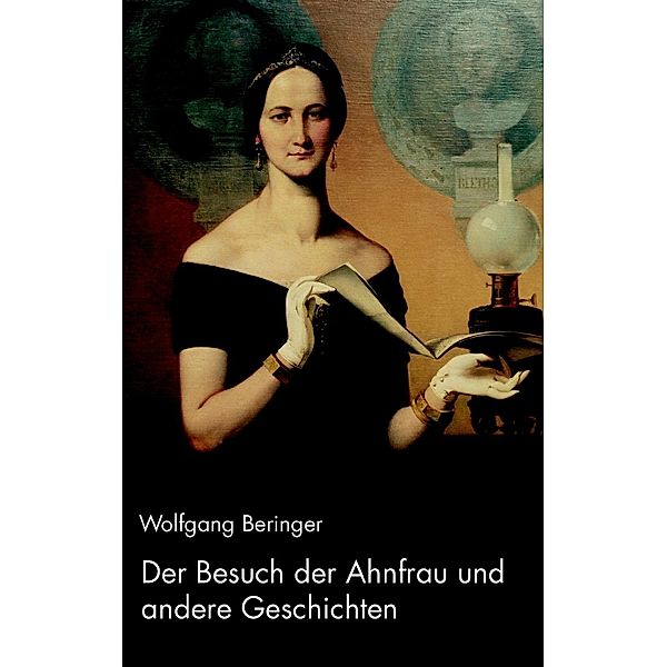 Der Besuch der Ahnfrau und andere Geschichten, Wolfgang Beringer