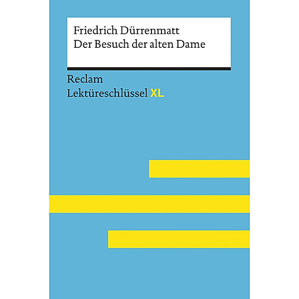 Der Besuch der alten Dame von Friedrich Dürrenmatt: Lektüreschlüssel mit Inhaltsangabe, Interpretation, Prüfungsaufgaben mit Lösungen, Lernglossar. (Reclam Lektüreschlüssel XL), Friedrich Dürrenmatt, Bernd Völkl