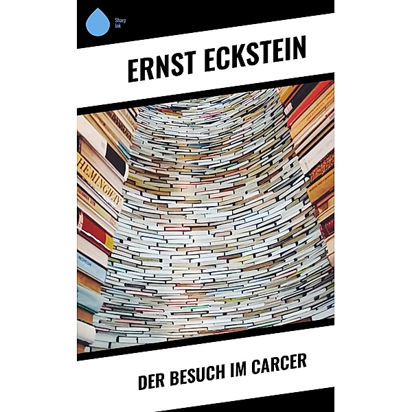 Der Besuch im Carcer, Ernst Eckstein