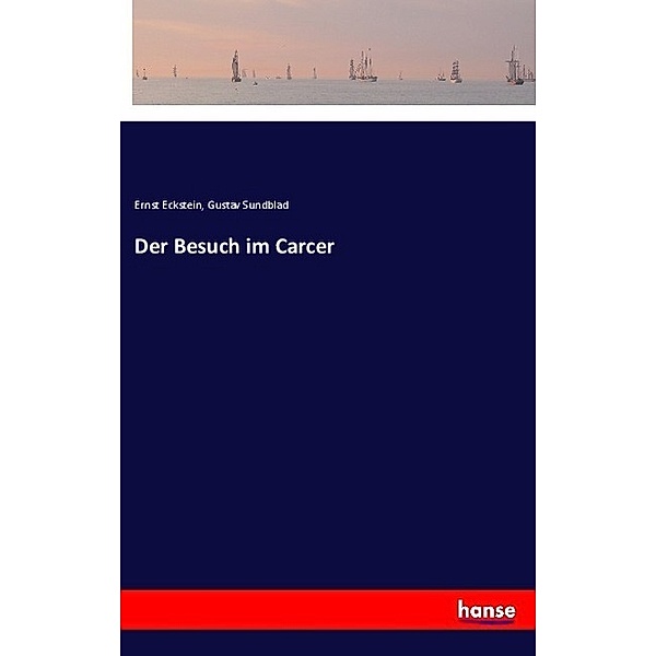 Der Besuch im Carcer, Ernst Eckstein, Gustav Sundblad