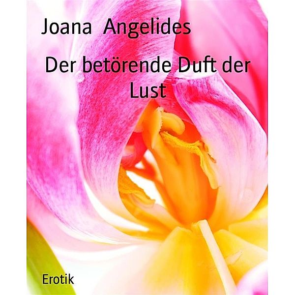 Der betörende Duft der Lust, Joana Angelides