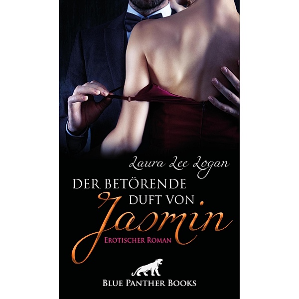 Der betörende Duft von Jasmin | Erotischer Roman / Erotik Romane, Laura Lee Logan