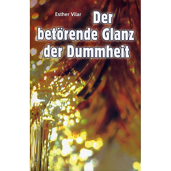 Der betörende Glanz der Dummheit, Esther Vilar