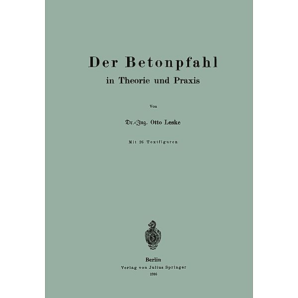 Der Betonpfahl in Theorie und Praxis, Otto Leske