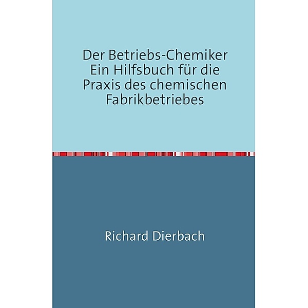 Der Betriebs-Chemiker, Richard Dierbach
