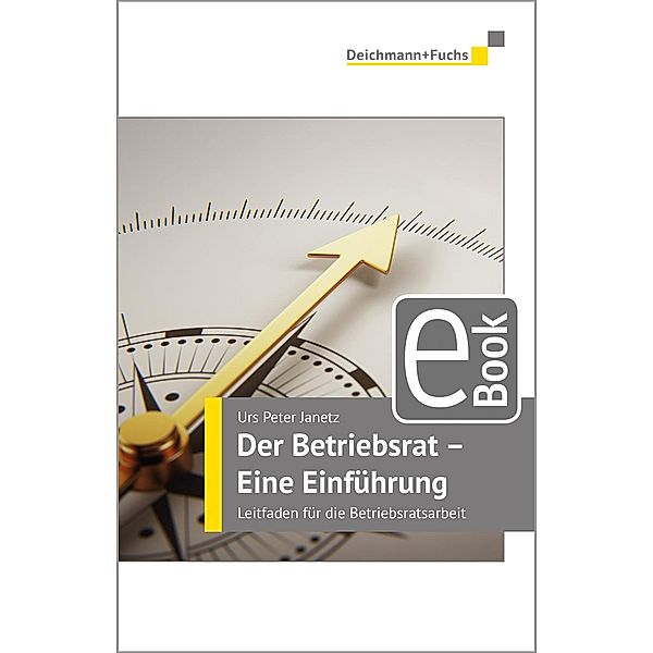 Der Betriebsrat - eine Einführung, Urs Peter Janetz