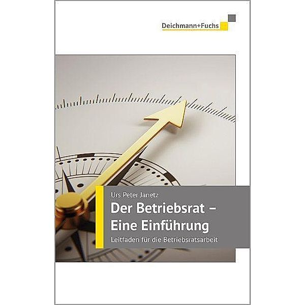 Der Betriebsrat - eine Einführung, Urs Peter Janetz