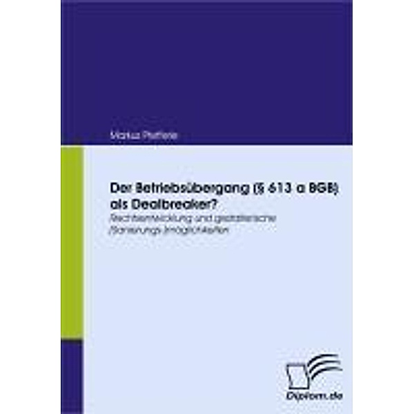 Der Betriebsübergang (§ 613 a BGB) als Dealbreaker?, Markus Pfefferle