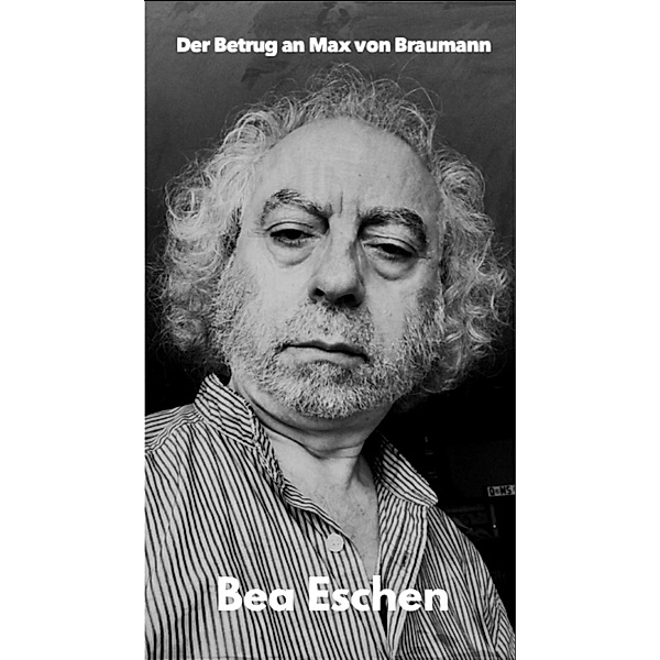 Der Betrug an Max von Braumann, Bea Eschen