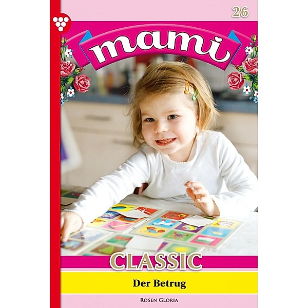 Der Betrug / Mami Classic Bd.26, Gloria Rosen