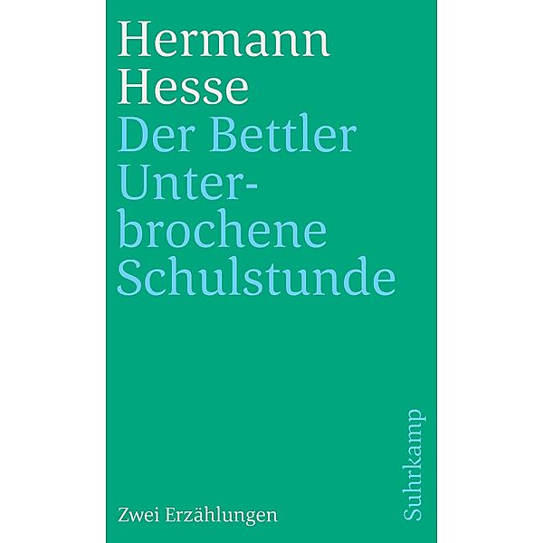 Der Bettler und Unterbrochene Schulstunde / suhrkamp taschenbücher Allgemeine Reihe Bd.1376, Hermann Hesse