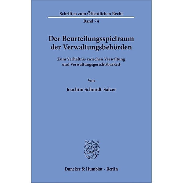 Der Beurteilungsspielraum der Verwaltungsbehörden., Joachim Schmidt-Salzer