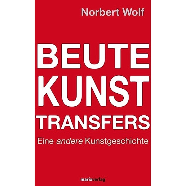Der Beute-Kunst-Transfers, Norbert Wolf