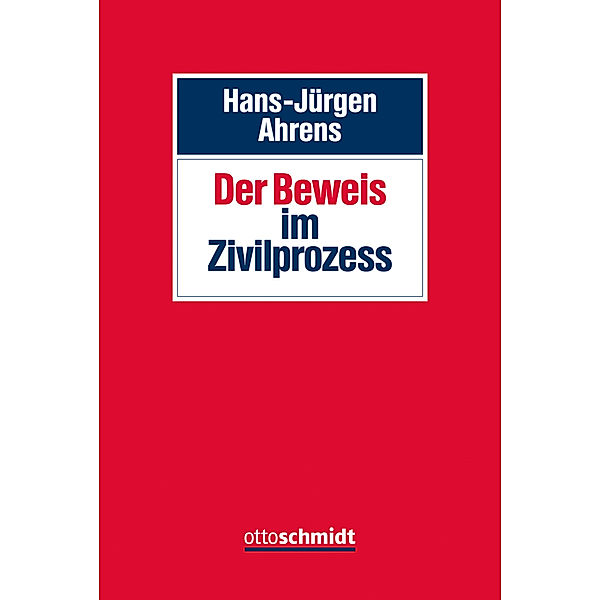 Der Beweis im Zivilprozess, Hans-Jürgen Ahrens