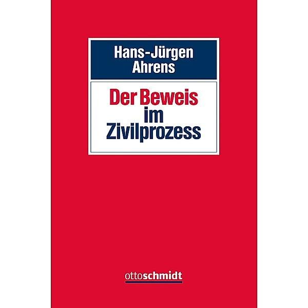 Der Beweis im Zivilprozess, Hans-Jürgen Ahrens