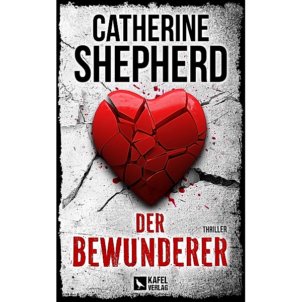 Der Bewunderer: Thriller, Catherine Shepherd