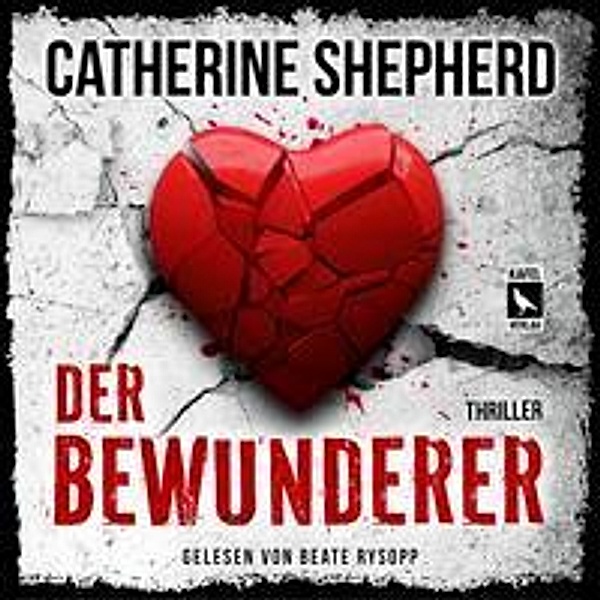 Der Bewunderer: Thriller, Catherine Shepherd