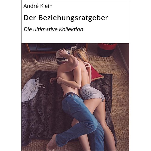 Der Beziehungsratgeber, André Klein