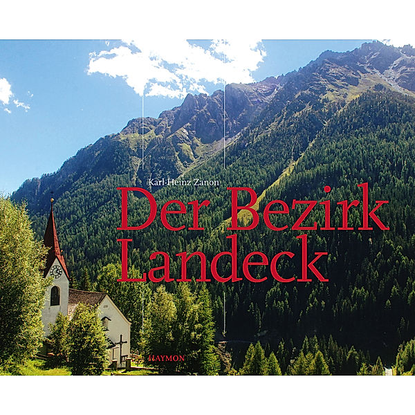 Der Bezirk Landeck, Karl-Heinz Zanon, lukas morscher