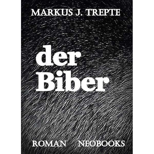 Der Biber, Markus Trepte