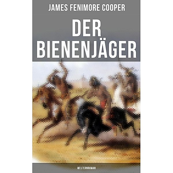 Der Bienenjäger (Westernroman), James Fenimore Cooper