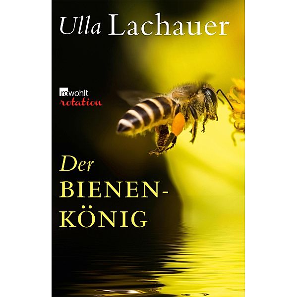 Der Bienenkönig / Rowohlt Rotation, Ulla Lachauer