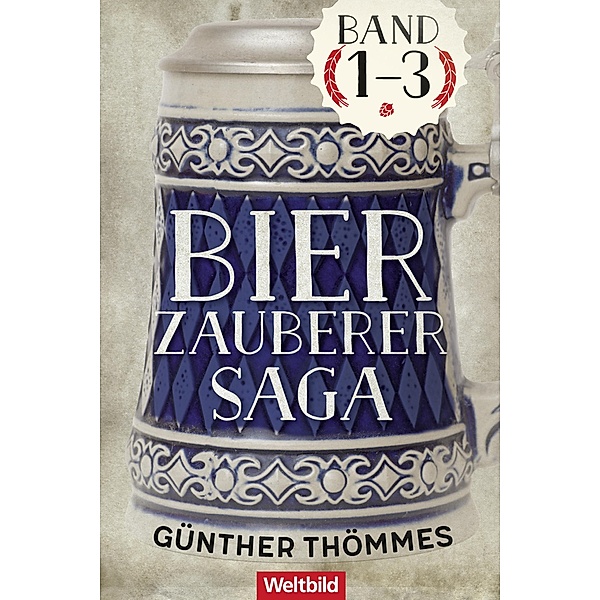 Der Bierzauberer / Das Erbe des Bierzauberers / Der Fluch des Bierzauberers / Die Bierzauberer-Saga Bd.1-3, Günther Thömmes