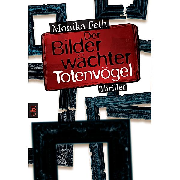 Der Bilderwächter - Totenvögel, Monika Feth