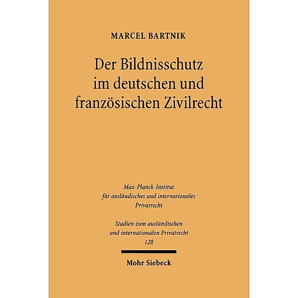 Der Bildnisschutz im deutschen und französischen Zivilrecht, Marcel Bartnik