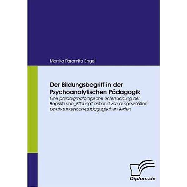 Der Bildungsbegriff in der Psychoanalytischen Pädagogik, Monika P. Engel