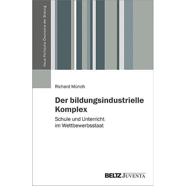 Der bildungsindustrielle Komplex / Neue Politische Ökonomie der Bildung, Richard Münch