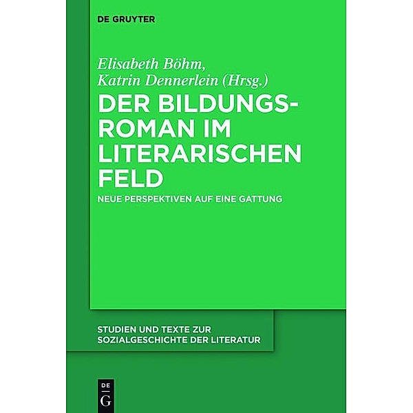 Der Bildungsroman im literarischen Feld / Studien und Texte zur Sozialgeschichte der Literatur Bd.144