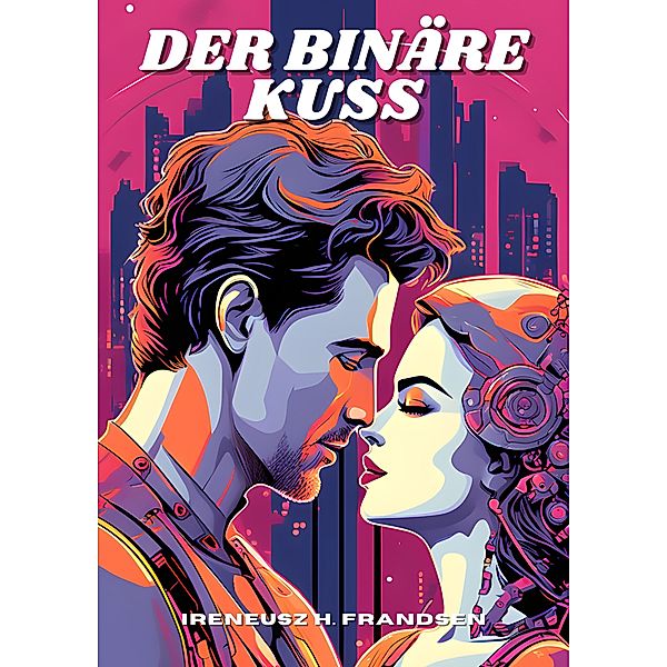 Der binäre Kuss, Ireneusz H. Frandsen