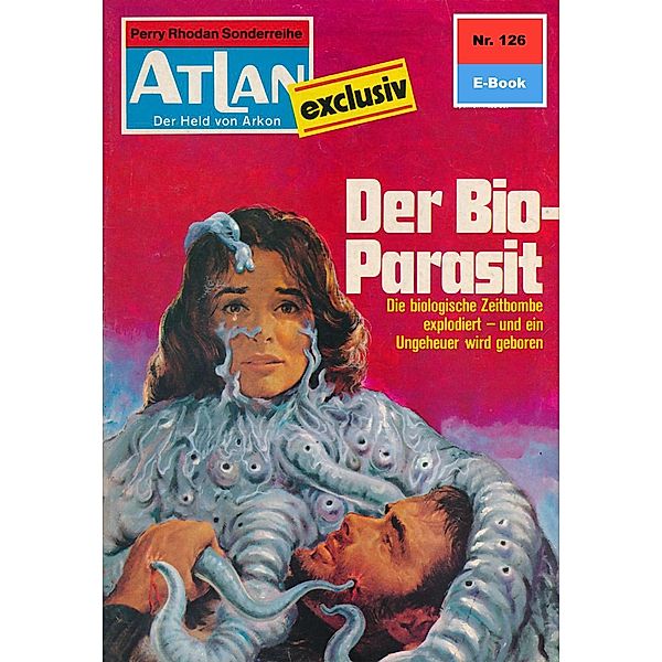 Der Bio-Parasit (Heftroman) / Perry Rhodan - Atlan-Zyklus USO / ATLAN exklusiv Bd.126, Dirk Hess