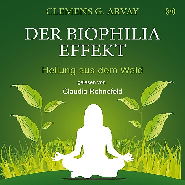 Der Biophilia-Effekt, Clemens G. Arvay