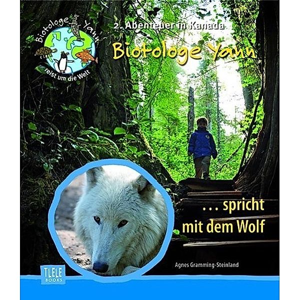 Der Biotologe Yann .. spricht mit dem Wolf, Agnes Gramming-Steinland