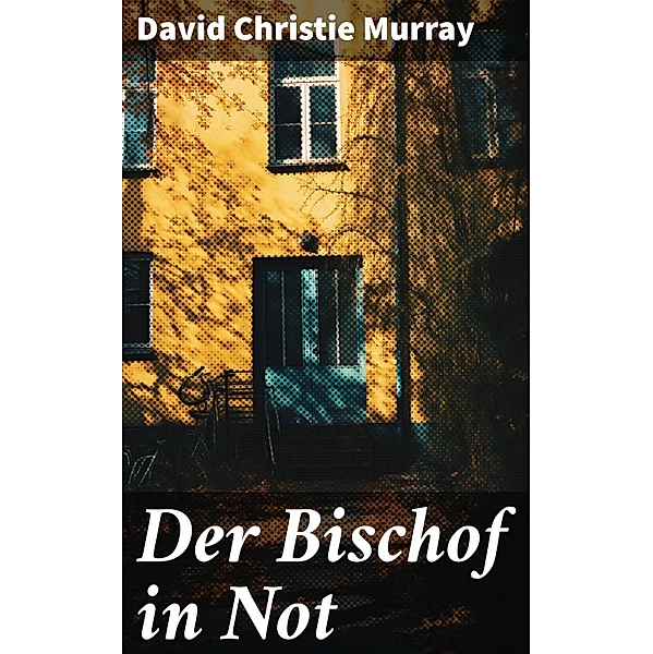 Der Bischof in Not, David Christie Murray
