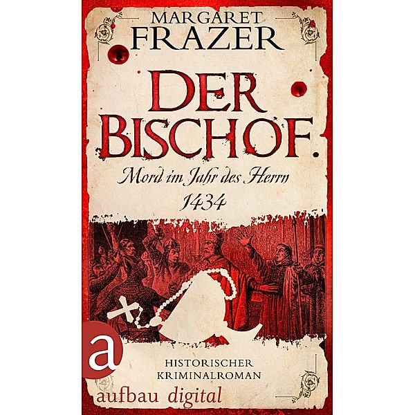 Der Bischof. Mord im Jahr des Herrn 1434 / Schwester Frevisse ermittelt Bd.4, Margaret Frazer