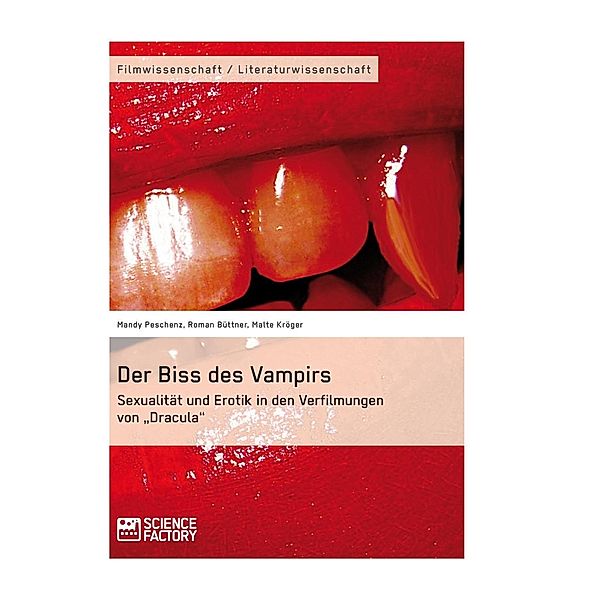 Der Biss des Vampirs. Sexualität und Erotik in den Verfilmungen von Dracula, Mandy Peschenz, Roman Büttner, Malte Kröger