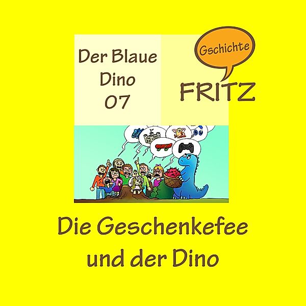 Der Blaue Dino - 7 - Die Geschenkefee und der Dino, Gschichtefritz